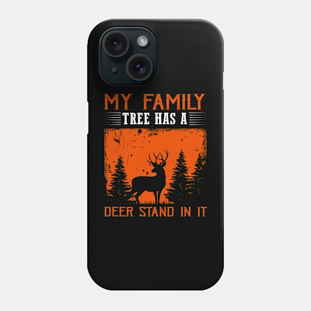 My Family Tree Has A Deer Stand In It Hunting Phone Case by RobertBowmanArt