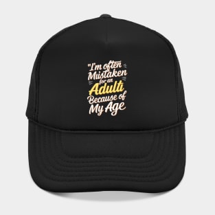 I'm often mistaken for an adult because of my age Hat