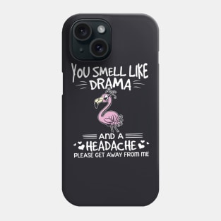 You Smell Like Drama And A Headache Please Get Away From Me Wife Phone Case