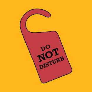 Do Not Disturb DOOR SIGN T-Shirt