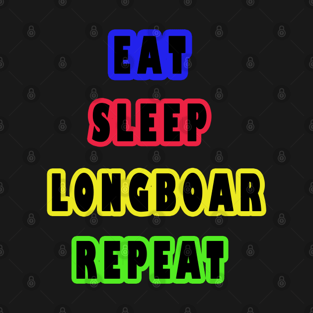 eat sleep longboard repeat by DesignerMAN