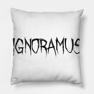 Ignoramus Pillow