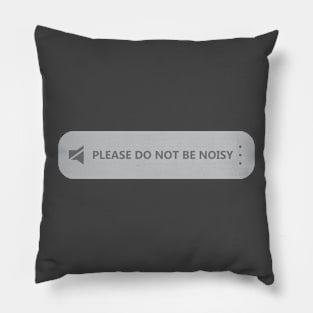 Please Do Not Be Noisy Pillow