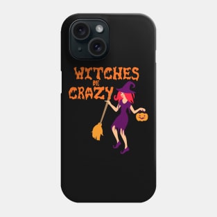 Witches Be Crazy Phone Case