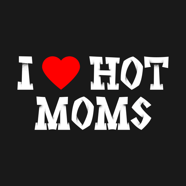 I love hot moms by oskibunde