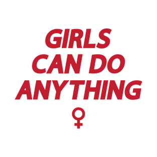 GIrls Can Do Anything Saying T-Shirt