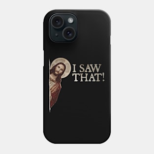 Jesus Meme I Saw That Phone Case