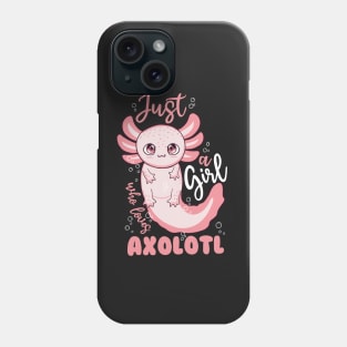 Just A Girl Who Loves Axolotl Phone Case