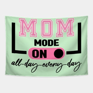 Mom Mode All Day EveryDay Tapestry