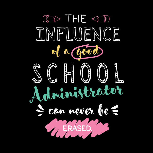 School Administrator Appreciation Gifts - The influence can never be erased by BetterManufaktur