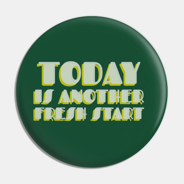 Today is another fresh start Pin by High Altitude