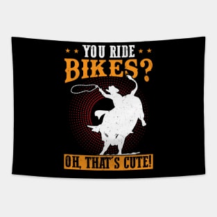 You Ride Bikes - Oh That's Cute - Bull Rider Tapestry