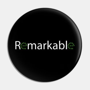 Remarkable being remarkable artwork Pin