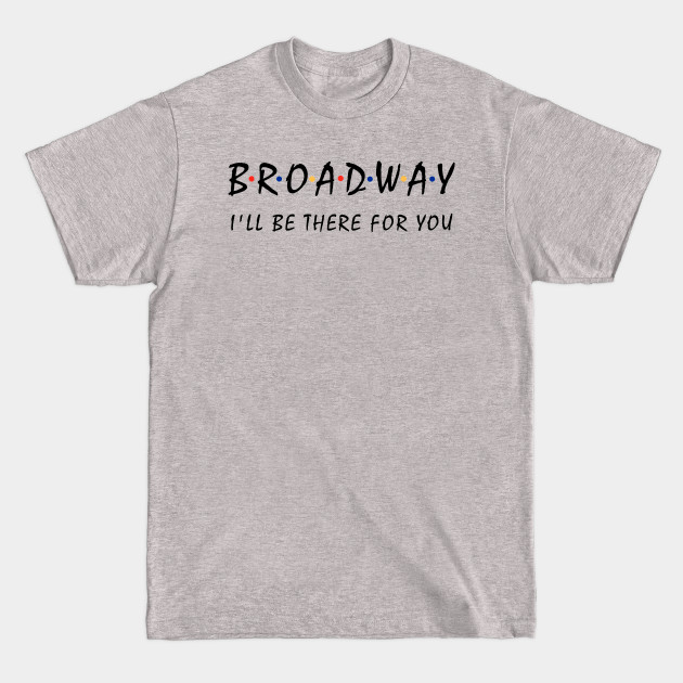 Discover Broadway Lover Gift - Broadway - T-Shirt