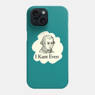 I Kant Even Philosophy Humor Phone Case