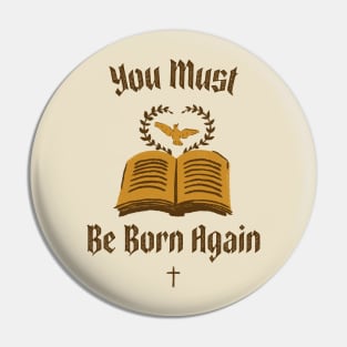 You must be born again funny design Pin