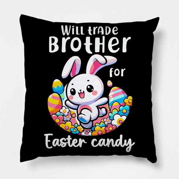 Will Trade Brother For Easter Candy I Egg Hunting Pillow by biNutz