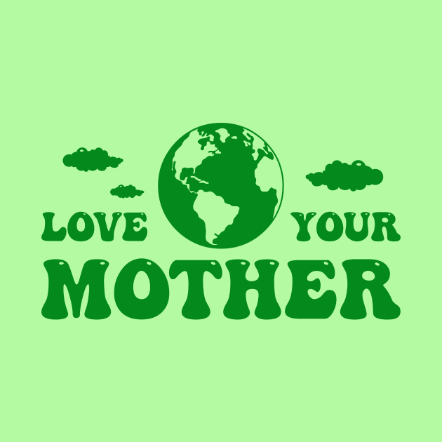 Love your mother earth by My Happy-Design