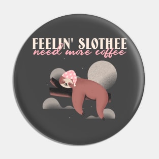 Feeling slothee need more coffee Pin