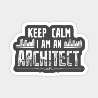 Keep Calm, I'm an Architect Magnet