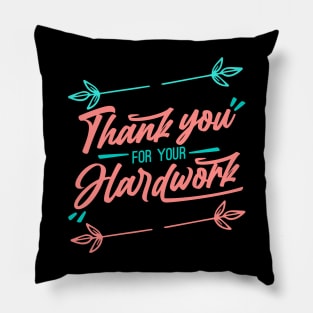 Thank you for your Hardwork Pillow