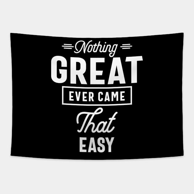 Nothing Great Ever Came That Easy Motivation Gift Tapestry by cidolopez