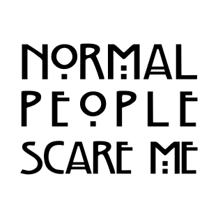 Normal People Scare Me (White) T-Shirt