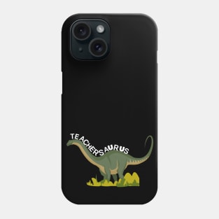 Teachersaurus,teacher dinosaur,funny teacher Phone Case