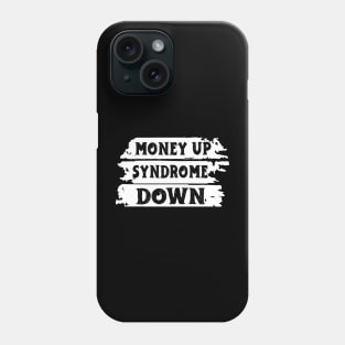 Money Up Syndrome Down Funny Apparel Phone Case