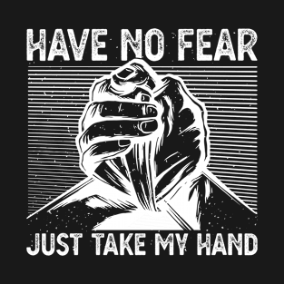 Arm Bar Wrestling - Have no Fear just take my Hand T-Shirt