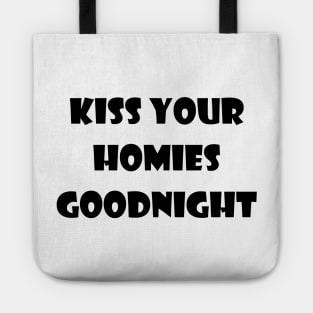 Kiss Your  Homies  Goodnight Tote