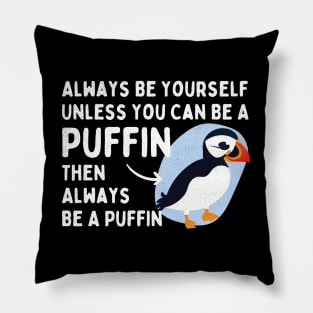 Always Be Yourself Unless You Can Be a Puffin Then Always Be a Puffin Vintage Funny Pillow