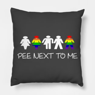 Pee Next To Me - LGBT Ally Transgender Pillow