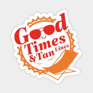 Good Times And Tan Lines Magnet