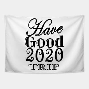 Have Good 2020 Trip Tapestry