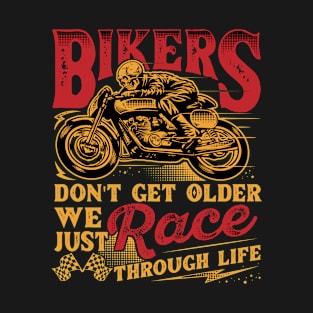 Bikers Don't Get Older Funny Motorcycle Birthday T-Shirt