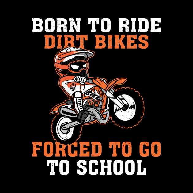 Born To Ride Dirt Bikes Forced To Go To School by Jenna Lyannion