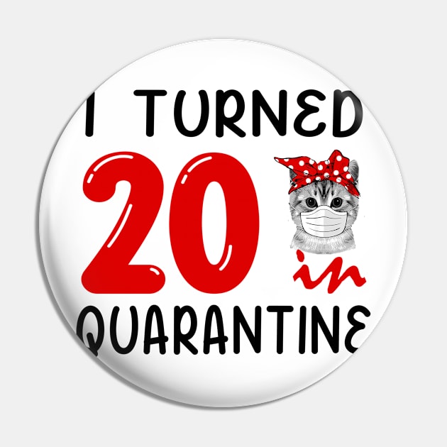 I Turned 20 In Quarantine Funny Cat Facemask Pin by David Darry