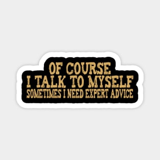 Funny,Sarcastic Ofcourse I Talk To Myself Gift For Her, Registred Nurse nutritionist gift Magnet