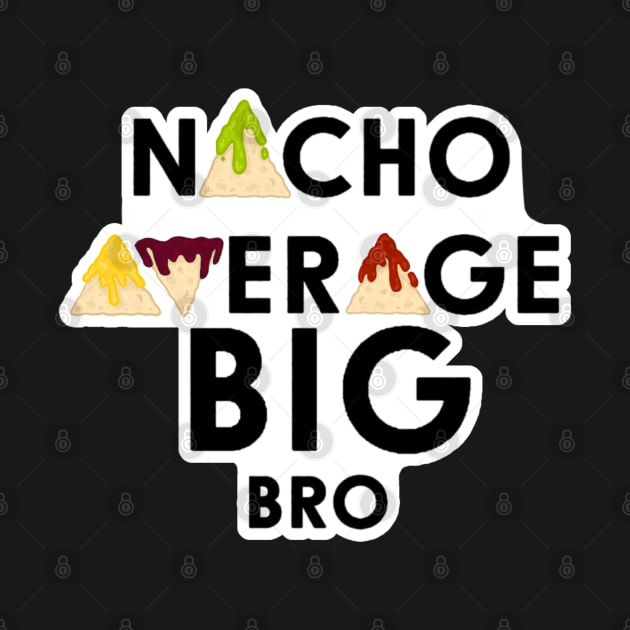 Nacho Average Big Bro by Naliu