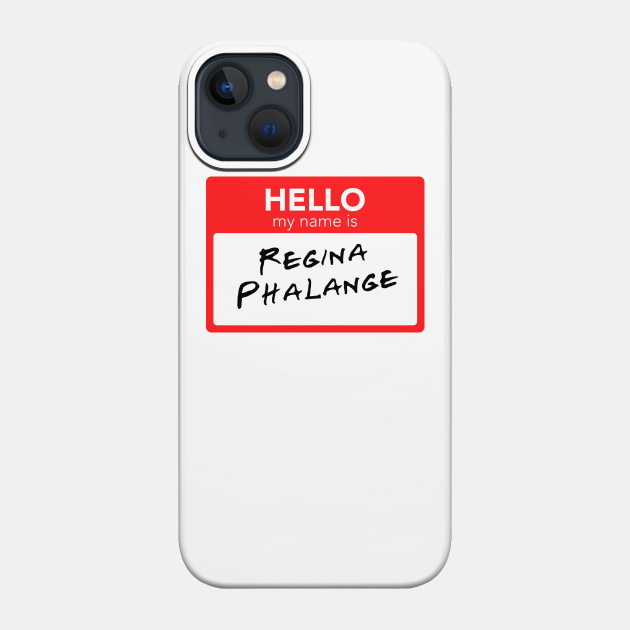 Friends - Hello My Name Is Regina Phalange - Friends - Phone Case