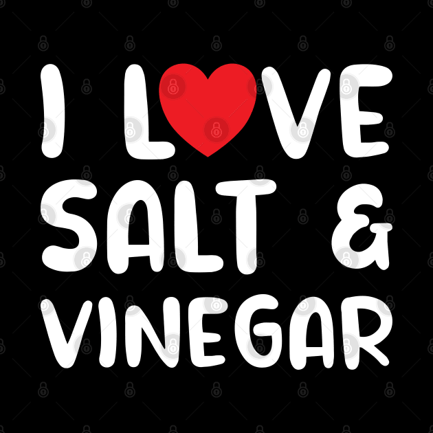 I Love Salt and Vinegar by DPattonPD