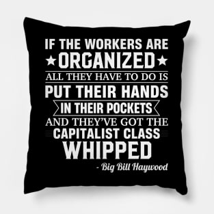 Big Bill Haywood quote on beating the Capitalist Pillow