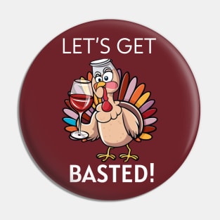 Let's Get Basted! Funny Thanksgiving Happy Thanksgiving Pin