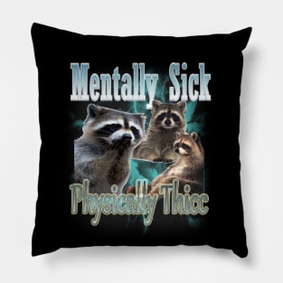 Mentally Sick Physically Thicc Raccoon Meme, Opossums Lover, Raccoon Tanuki Funny Pillow