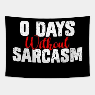 0 Days Without Sarcasm - Funny Sarcastic Tapestry