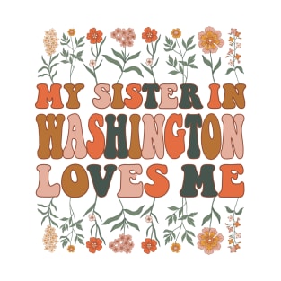My Sister In Washington Loves Me 70's Groovy Floral Wildflowers Washington State Gift T-Shirt