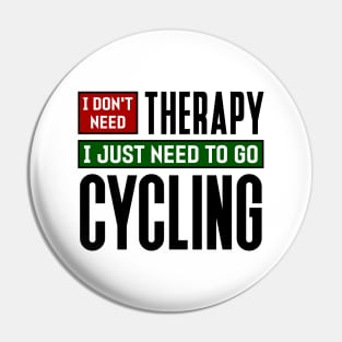 I don't need therapy, I just need to go cycling Pin
