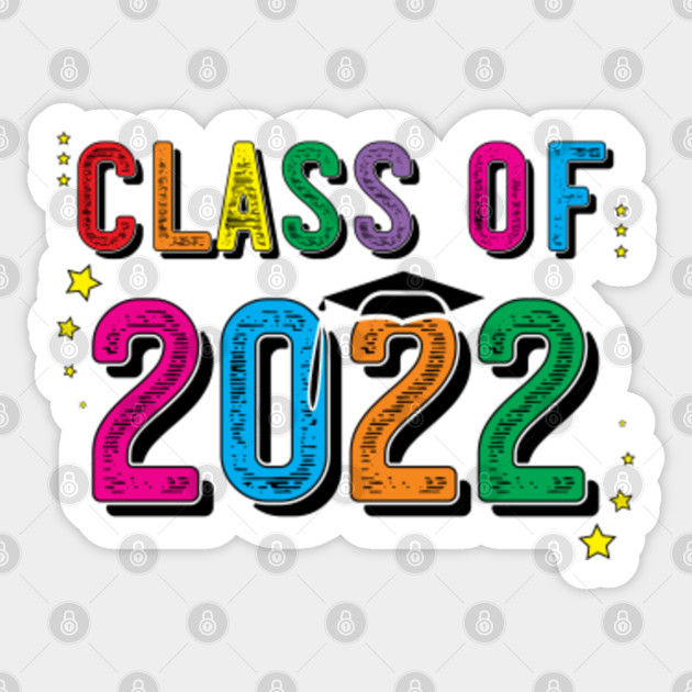 Class Of 2022 Graduation Senior Class Of 2022 Sticker Teepublic