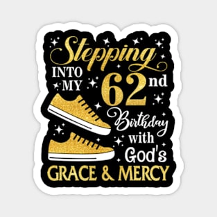 Stepping Into My 62nd Birthday With God's Grace & Mercy Bday Magnet